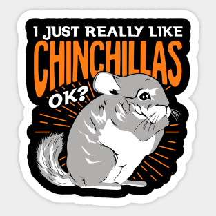 I Just Really Like Chinchillas Ok Sticker